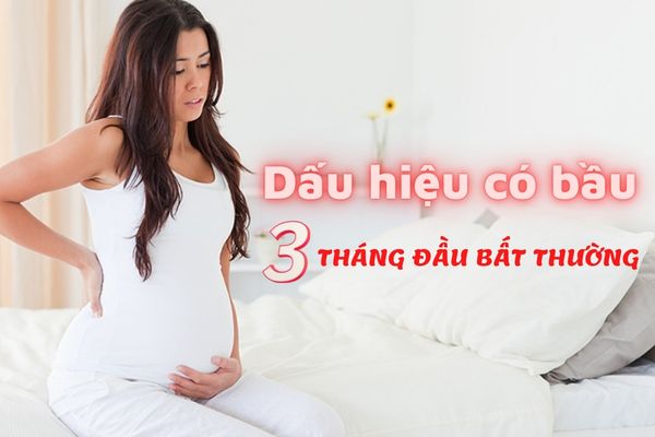 Cảnh báo dấu hiệu có bầu 3 tháng đầu bất thường các mẹ bầu cần lưu ý