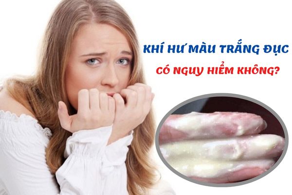 Ra nhiều khí hư màu trắng đục – Liệu có phải bệnh lý phụ khoa nghiêm trọng?