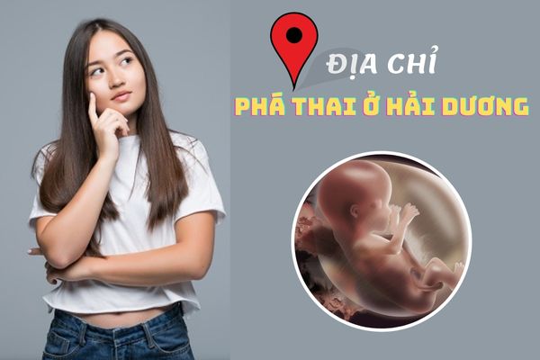 Địa chỉ phá thai ở Hải Dương uy tín và chất lượng nhất hiện nay