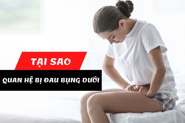 Tại sao quan hệ bị đau bụng dưới – Có nguy hiểm đến sức khỏe không?