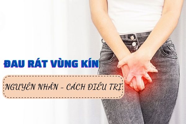 Nguyên nhân đau rát vùng kín – Nhận biết sớm điều trị hiệu quả