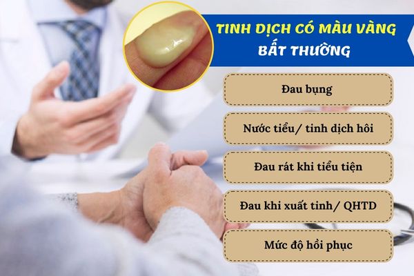 Tinh dịch có màu vàng kèm triệu chứng bất thường cần khám ngay