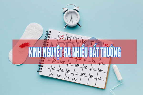 Kinh nguyệt ra nhiều nguy hiểm như thế nào?