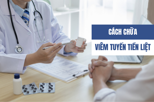 Cách chữa viêm tuyến tiền liệt hiệu quả