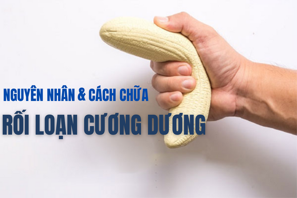 Nguyên nhân và cách chữa rối loạn cương dương.