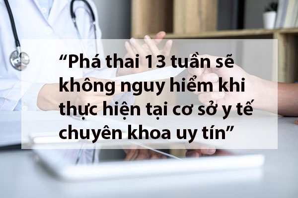 Phá thai 13 tuần có nguy hiểm không?