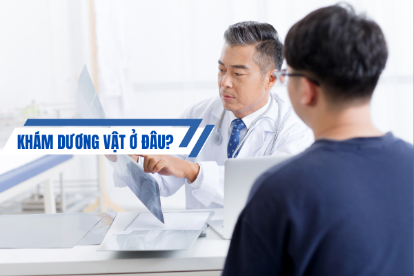 Khám dương vật ở đâu? gợi ý địa chỉ uy tín